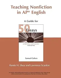 Teaching Nonfiction in AP English, A Guide for 50 Essays