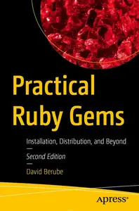 Practical Ruby Gems: Installation, Distribution, and Beyond, 2nd Edition