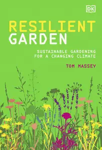 Resilient Garden: Sustainable Gardening for a Changing Climate