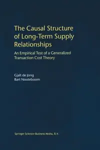 The Causal Structure of Long-Term Supply Relationships: An Empirical Test of a Generalized Transaction Cost Theory