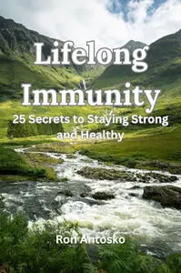 Lifelong Immunity: 25 Secrets to Staying Strong and Healthy