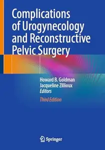 Complications of Urogynecology and Reconstructive Pelvic Surgery (3rd Edition)