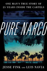 Pure Narco: One Man's True Story of 25 Years Inside the Cartels [Repost]