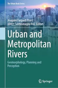 Urban and Metropolitan Rivers: Geomorphology, Planning and Perception