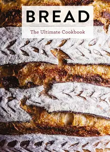 Bread: The Ultimate Cookbook (Ultimate Cookbooks)