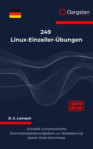 249 Linux-Einzeiler-Übungen: Schnelle und praxisnahe Kommandozeilenaufgaben zur Verbesserung deiner Shell-Kenntnisse