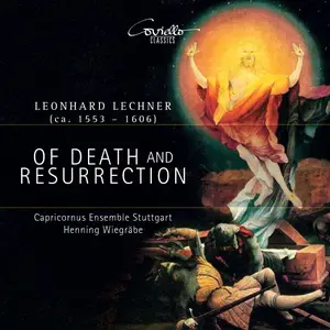 Capricornus Ensemble Stuttgart & Henning Wiegräbe - Leonard Lechner: Of Death and Resurrection (2024)