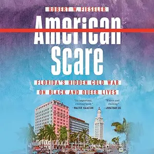 American Scare: Florida's Hidden Cold War on Black and Queer Lives [Audiobook]