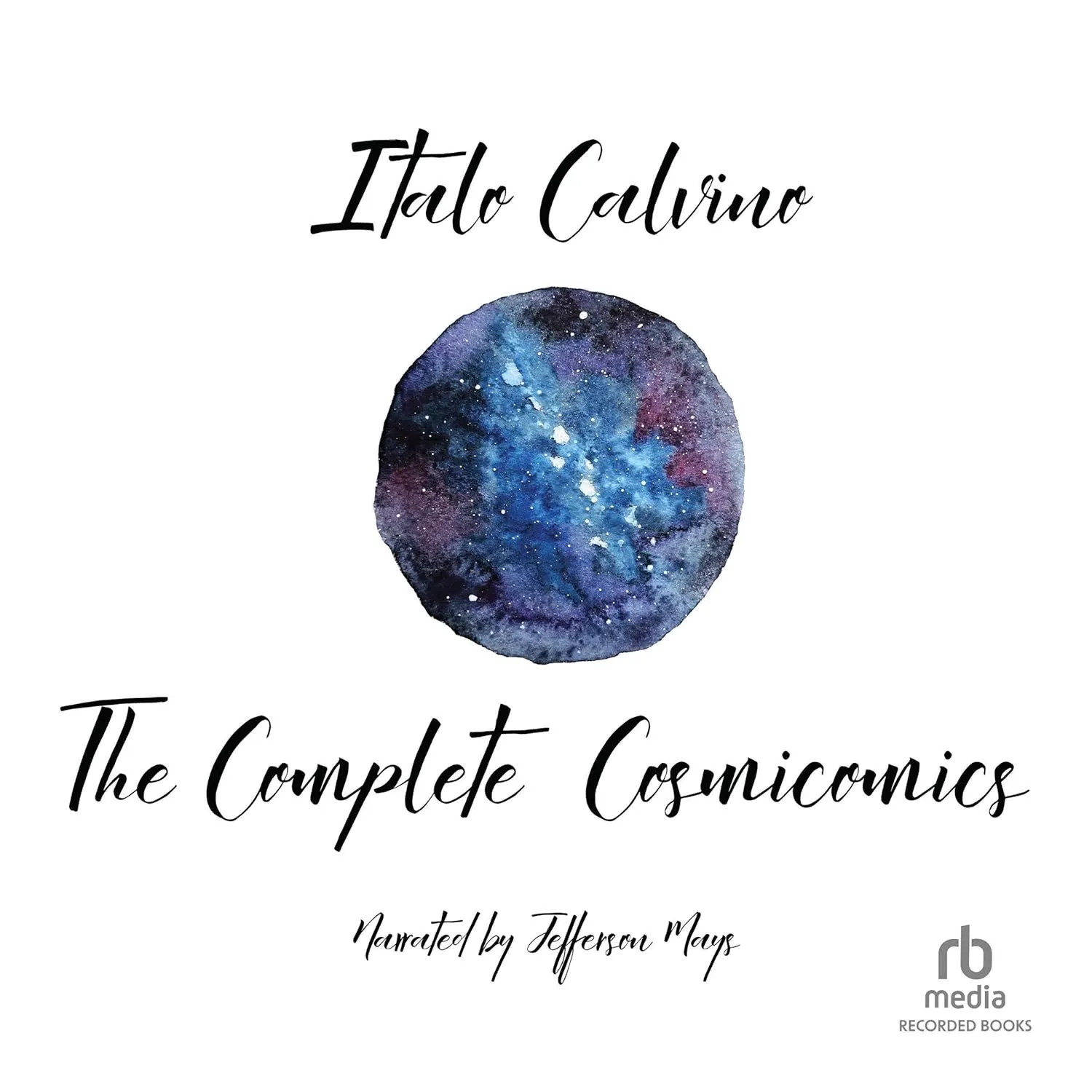 The Complete Cosmicomics: Translated by Martin McLaughlin, Tim Parks, & William Weaver