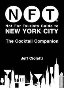 Not For Tourists Guide to New York City: The Cocktail Companion