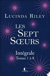Lucinda Riley, "Les sept sœurs (Intégrale, tomes 1 à 8)"