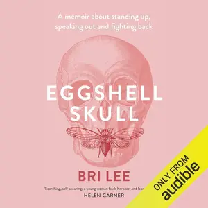 Eggshell Skull: A memoir about standing up, speaking out and fighting back