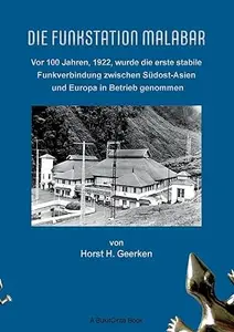 Die Funkstation Malabar: Vor 100 Jahren, 1922, wurde die erste stabile Funkverbindung zwischen Südost-Asien und Europa