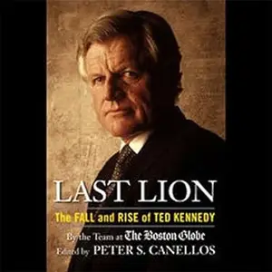 Last Lion: The Fall and Rise of Ted Kennedy