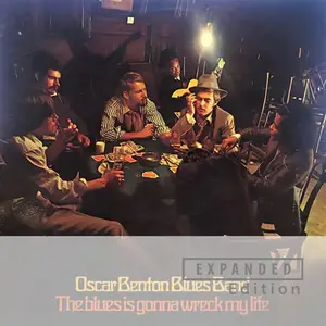 Oscar Benton Blues Band - The Blues Is Gonna Wreck My Life (Expanded Edition / Remastered 2025) (1969/2025) (Hi-Res)