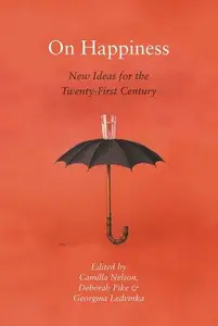 On Happiness: New Ideas for the Twenty-First Century