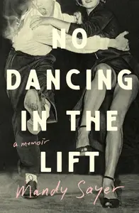 No Dancing in the Lift: A Memoir