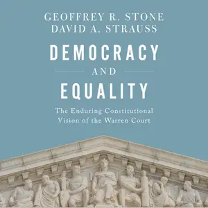 Democracy and Equality: The Enduring Constitutional Vision of the Warren Court (Inalienable Rights Series)