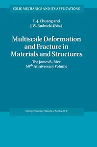Multiscale Deformation and Fracture in Materials and Structures: The James R. Rice 60th Anniversary Volume