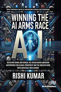 Winning the AI Arms Race: Defeating China and Russia