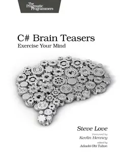 C# Brain Teasers: Exercise Your Mind (Pragmatic Programmers)