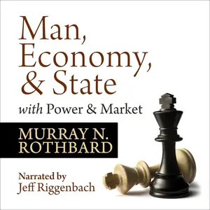 Man, Economy, and State with Power and Market - Scholar's Edition [Audiobook]