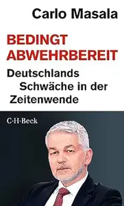 Bedingt abwehrbereit: Deutschlands Schwäche in der Zeitenwende