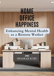 Home Office Happiness: Enhancing Mental Health as a Remote Worker