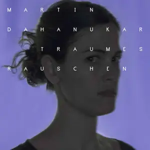 Martin Dahanukar Quartet - Traumesrauschen (2016) [Official Digital Download]