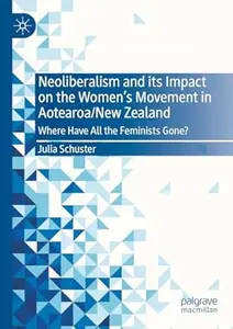 Neoliberalism and its Impact on the Women's Movement in Aotearoa/New Zealand