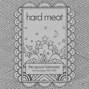 Hard Meat - The Space Between - The Recordings 1969-1970 (Remastered) (2022)