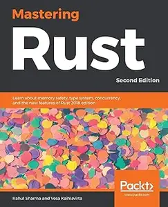 Mastering Rust: Learn about memory safety, type system, concurrency, and the new features of Rust 2018 edition, 2nd Edit Ed 2