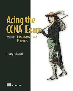 Acing the CCNA Exam, Volume 1: Fundamentals and Protocols