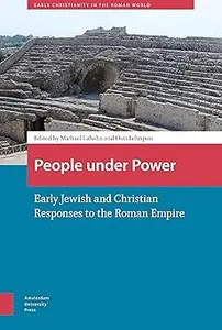 People under Power: Early Jewish and Christian Responses to the Roman Empire