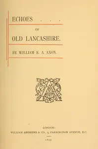 «Echoes of Old Lancashire» by William E.A. Axon