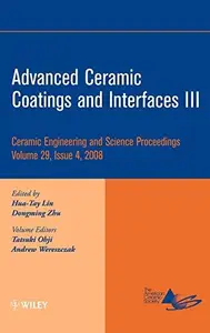 Advanced Ceramic Coatings and Interfaces III: Ceramic Engineeing and Science Proceedings, Volume 29, Issue 4