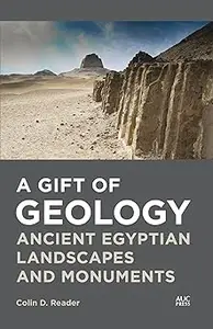 A Gift of Geology: Ancient Egyptian Landscapes and Monuments