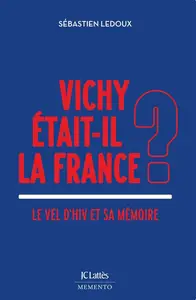 Sébastien Ledoux, "Vichy était-il la France ? Le Vel d'Hiv et sa mémoire"