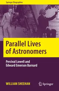 Parallel Lives of Astronomers: Percival Lowell and Edward Emerson Barnard (Springer Biographies)