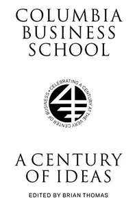 Columbia Business School : A Century of Ideas