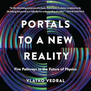 Portals to a New Reality: Five Pathways to the Future of Physics [Audiobook]