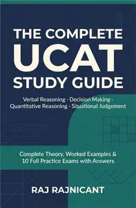 The Complete UCAT Study Guide: Verbal Reasoning, Decision Making, Quantitative Reasoning & Situational Judgement