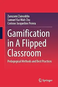 Gamification in A Flipped Classroom: Pedagogical Methods and Best Practices