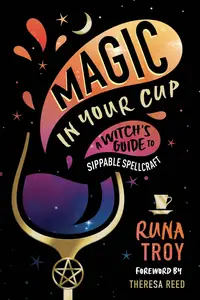 Magic in Your Cup: A Witch's Guide to Sippable Spellcraft