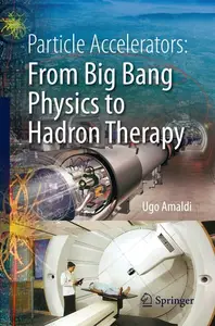 Particle Accelerators: From Big Bang Physics to Hadron Therapy (Repost)