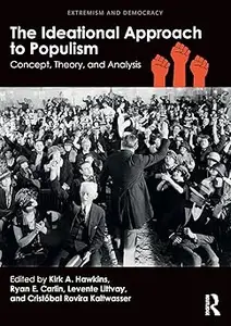 The Ideational Approach to Populism: Concept, Theory, and Analysis