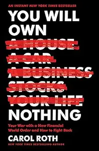You Will Own Nothing: Your War with a New Financial World Order and How to Fight Back―The Dark Future of a World Without