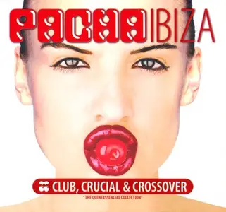 VA - Pacha Ibiza - Club, Crucial & Crossover - The Quintassencial Collection (2010)