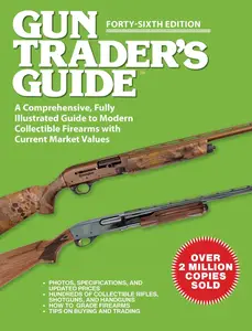 Gun Trader's Guide, Forty-Sixth Edition: A Comprehensive, Fully Illustrated Guide to Modern Collectible Firearms