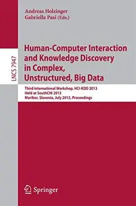 Human-Computer Interaction and Knowledge Discovery in Complex, Unstructured, Big Data: Third International Workshop, HCI-KDD 20